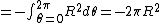 = - \int_{\theta=0}^{2\pi} R^2 d\theta = - 2 \pi R^2